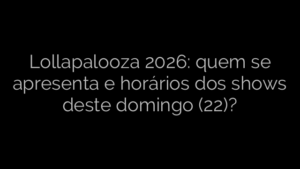 ​Lollapalooza 2026: quem se apresenta e horários dos shows deste domingo (22)? 